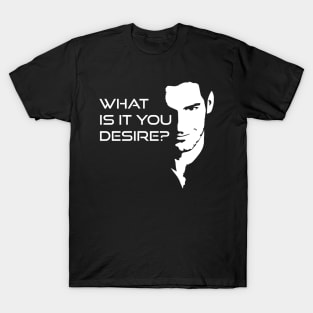 Lucifer Morningstar What Is It You Desire T-Shirt